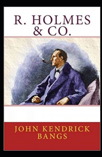 Cover for John Kendrick Bangs · R. Holmes &amp; Co. Illustrated (Paperback Book) (2021)