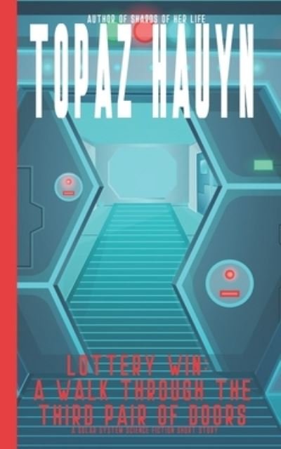 Cover for Topaz Hauyn · Lottery Win: A Walk through the Third Pair of Doors: A Solar System Science Fiction Short Story (Paperback Book) (2021)