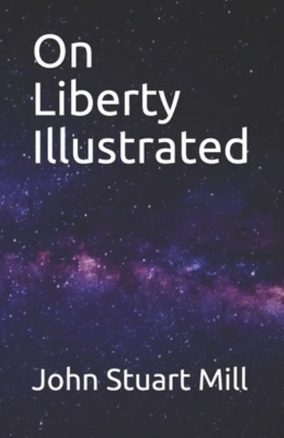 Cover for John Stuart Mill · On Liberty Illustrated (Paperback Book) (2021)