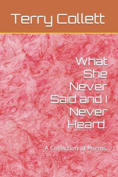 Cover for Terry Collett · What She Never Said and I Never Heard. (Paperback Bog) (2021)