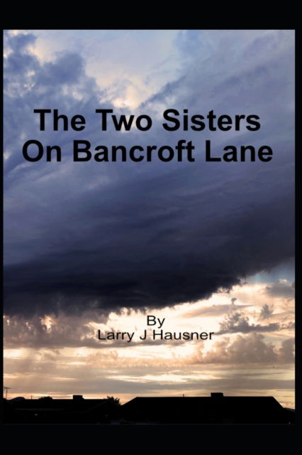 Cover for Larry J Hausner · The Two Sisters On Bancroft Lane (Paperback Book) (2021)