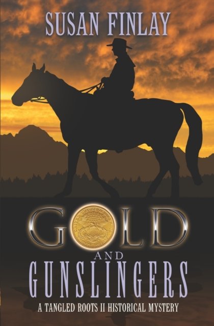 Cover for Susan Finlay · Gold and Gunslingers: A genealogical dual timeline mystery - Tangled Roots II (Paperback Bog) (2021)