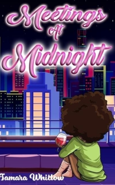 Meetings at Midnight - Tamara Whitlow - Books - Independently Published - 9798831997033 - June 15, 2022