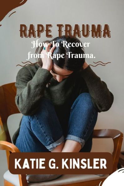 Rape Recovery - Amazon Digital Services LLC - Kdp - Books - Amazon Digital Services LLC - Kdp - 9798849127033 - August 30, 2022