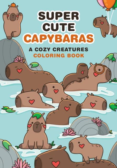 Cover for Mafalda Mota · Super Cute Capybaras: A Cozy Creatures Coloring Book (Paperback Book) (2025)