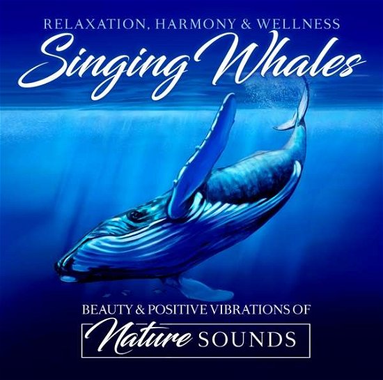 Singing Whales - Nature Sounds - Musikk - Zyx - 0090204525034 - 25. mai 2018