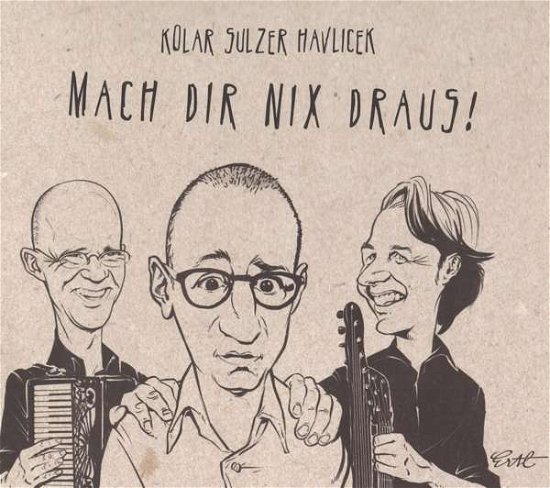 Cover for Kolar / Sulzer / Havlicek · Mach Dir Nix Draus! (CD) (2017)