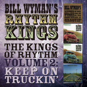 Kings of Rhythm Vol.2; Keep on Truckin' - Bill Wyman - Musiikki - Edsel - 0740155403034 - perjantai 1. huhtikuuta 2016