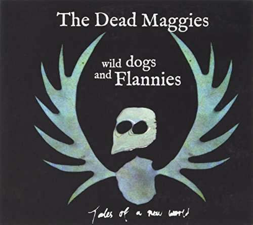 Cover for Dead Maggies · Wild Dogs &amp; Flannies (CD) [EP edition] (2017)