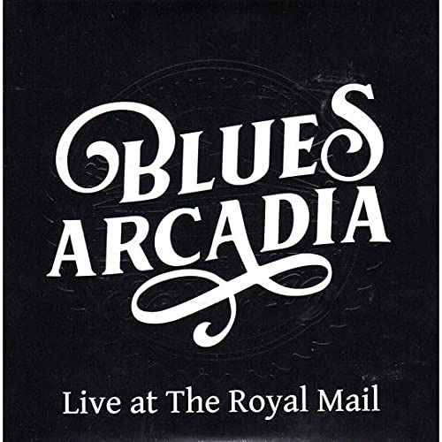 Cover for Blues Arcadia · Live at the Royal Mail (CD) (2020)