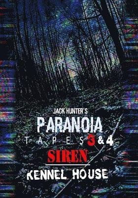Cover for Feature Film · Jack Hunter's Paranoia Tapes 3 &amp; 4: Siren / Kennel House (DVD) (2019)