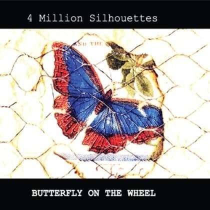Cover for 4 Million Silhouettes · Butterfly on the Wheel (CD) (2012)