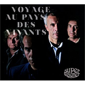 Cover for Super Wagner · Voyage Au Pays Des Vivants (CD) (2016)