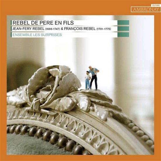 Rebel De Pere en Fils - Ensemble Les Surprises - Musikk - AMBRONAY - 3760135103034 - 28. oktober 2013
