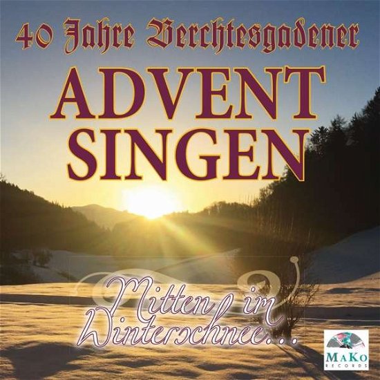 Cover for Berchtesgadener Adventsingen-40 Jahre · Mitten Im Winterschnee (CD) (2018)