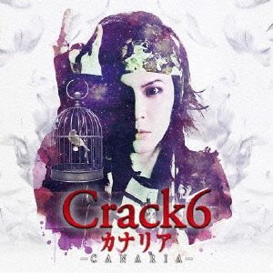 Cover for Crack 6 · Canaria &lt;limited&gt; (CD) [Japan Import edition] (2019)
