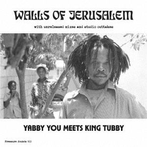 Cover for Yabby You Meets King Tubby · Walls of Jerusalem with Unreleased Mixes and Studio Outtakes (CD) [Japan Import edition] (2019)