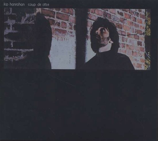 Cover for Kip Hanrahan · Coup De Tete (CD) (2007)