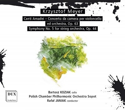 Cover for Bartosz Koziak / Polish Chamber Philharmonic Orchestra / Rafal Janiak · Krzysztof Meyer: Canti Amadei / Symphony No. 5 For String Orchestra / Op.63 (CD) (2022)