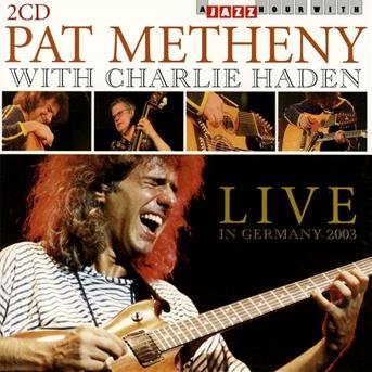 Live in Germany 2003 - Pat Metheny - Musik - JAZZ HOUR WITH - 8712177062034 - 21. marts 2013