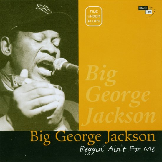 Big George Jackson · Beggin' Ain't For Me (CD) (2004)