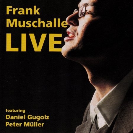 Cover for Muschalle,frank Feat. Gugolz,daniel &amp; Müller,peter · Frank Muschalle Live (CD) (2010)