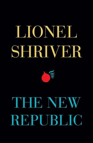Cover for Lionel Shriver · The New Republic (Paperback Book) (2013)