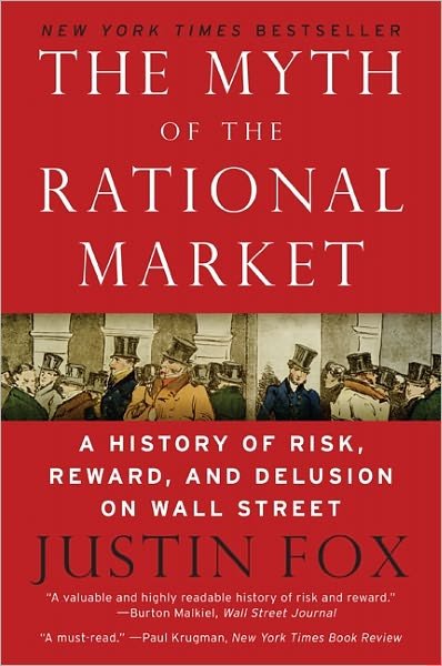 Cover for Justin Fox · The Myth of the Rational Market: A History of Risk, Reward, and Delusion on Wall Street (Pocketbok) (2011)