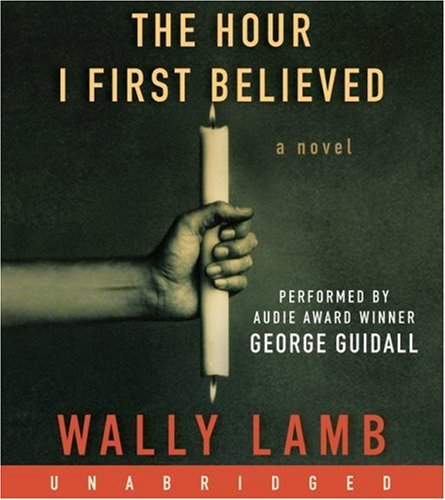Cover for Wally Lamb · The Hour I First Believed CD (Audiobook (CD)) [Unabridged edition] (2008)