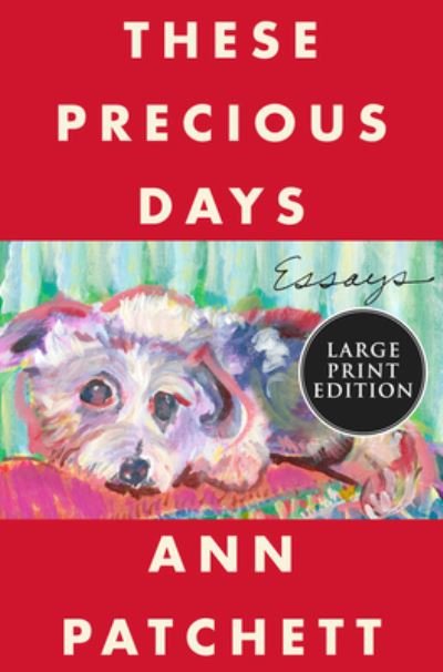 Cover for Ann Patchett · These Precious Days: Essays (Paperback Book) (2021)
