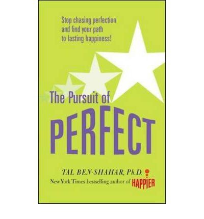 Pursuit of Perfect: Stop Chasing Perfection and Discover the True Path to Lasting Happiness (UK PB) - Tal Ben-Shahar - Livres - McGraw-Hill Education - Europe - 9780071629034 - 16 mai 2009