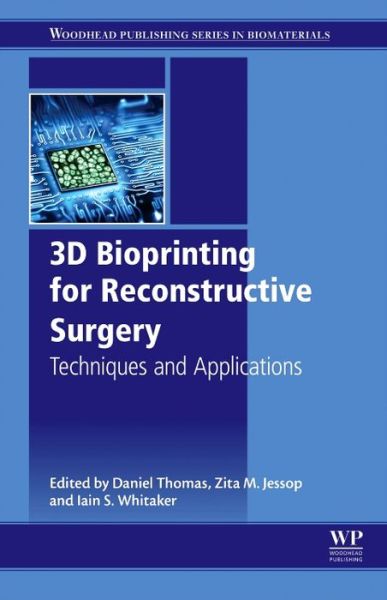 Cover for Daniel Thomas · 3D Bioprinting for Reconstructive Surgery: Techniques and Applications - Woodhead Publishing Series in Biomaterials (Hardcover Book) (2017)