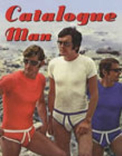 Catalogue Man: 70's mail-order fashion hunks - No Author Details - Books - Ebury Publishing - 9780091883034 - October 25, 2001