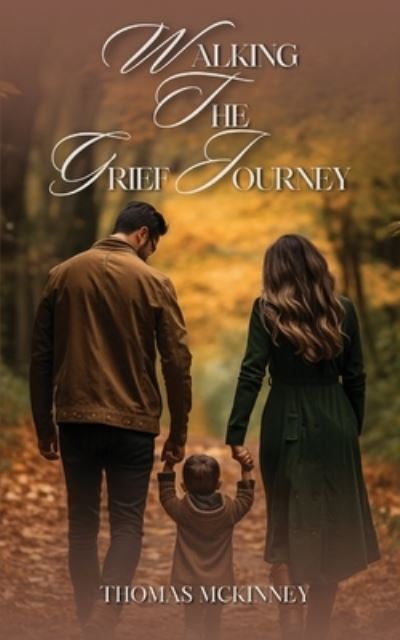 Cover for Thomas McKinney · Walking the Grief Journey (Book) (2023)