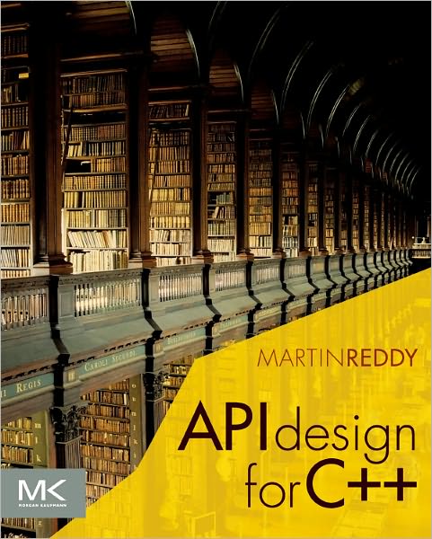 Cover for Reddy, Martin (Fellow of the IEEE, a Fellow of the AAIA, and a Distinguished Member of the ACM.) · API Design for C++ (Paperback Book) (2011)