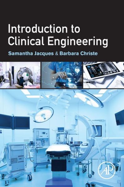 Cover for Jacques, Samantha, PhD, FACHE (McLaren Health Care, Mount Blanc, MI, USA) · Introduction to Clinical Engineering (Paperback Book) (2020)