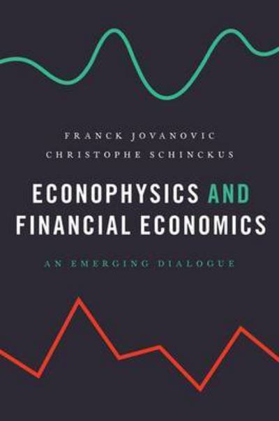 Cover for Jovanovic, Franck (Professor, Professor, TELUQ, School of Administrative Sciences, University of Quebec in Montreal) · Econophysics and Financial Economics: An Emerging Dialogue (Hardcover bog) (2017)