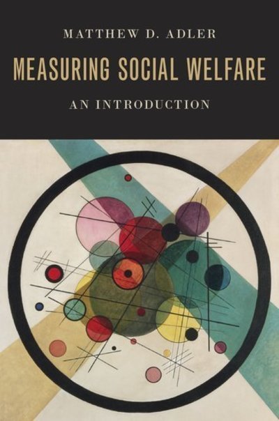 Cover for Adler, Matthew D. (Richard A. Horvitz Professor of Law and Professor of Economics, Philosophy, and Public Policy, Richard A. Horvitz Professor of Law and Professor of Economics, Philosophy, and Public Policy, Duke Law School) · Measuring Social Welfare: An Introduction (Pocketbok) (2019)