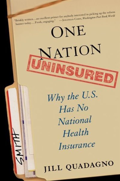 Cover for Quadagno, Jill (Professor of Sociology, Professor of Sociology, Florida State University) · One Nation, Uninsured: Why the U.S. Has No National Health Insurance (Pocketbok) (2006)