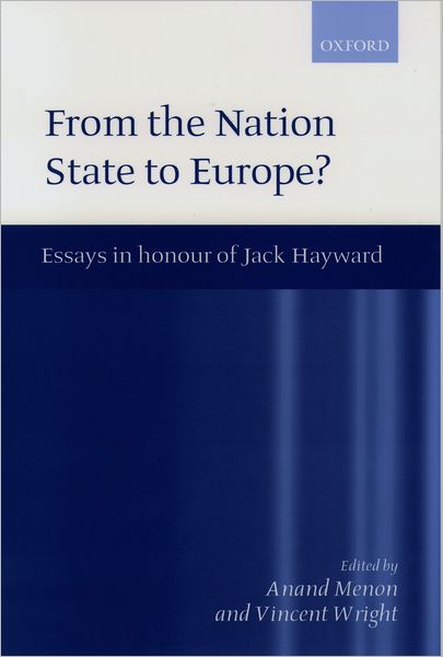 Cover for Menon, Anand, · From the Nation State to Europe: Essays in Honour of Jack Hayward (Paperback Book) (2001)