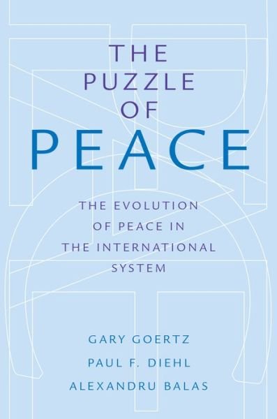 Cover for Goertz, Gary (Professor of Political Science, Professor of Political Science, University of Notre Dame) · The Puzzle of Peace: The Evolution of Peace in the International System (Pocketbok) (2016)