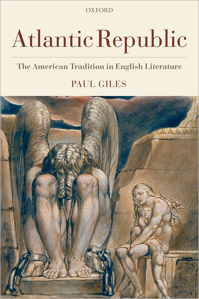 Cover for Giles, Paul (Professor of American Literature and Director of the Rothermere American Institute, University of Oxford) · Atlantic Republic: The American Tradition in English Literature (Paperback Book) (2009)