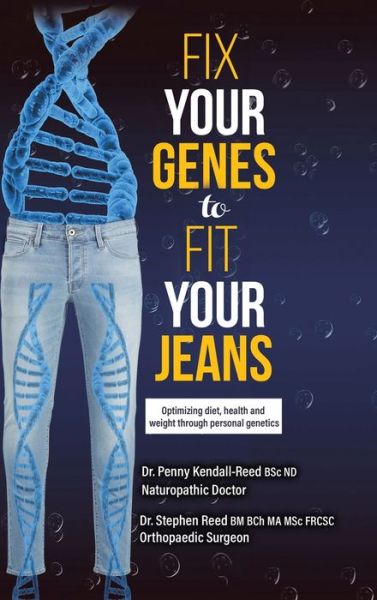 Cover for Dr Penny Kendall-Reed Bsc Nd · Fix Your Genes to Fit Your Jeans (Hardcover Book) (2020)