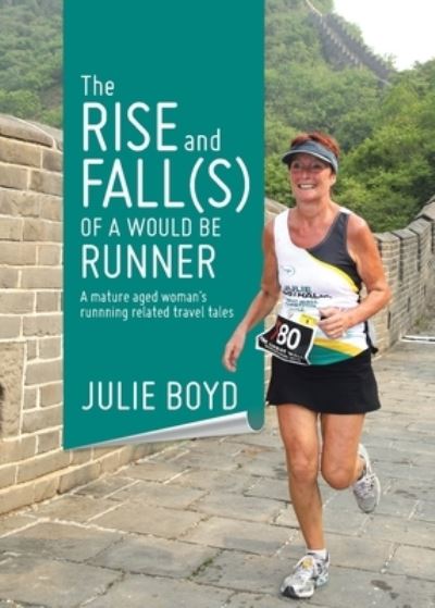 Cover for Julie Boyd · The Rise and Fall (s) of a Would Be Runner (Paperback Book) (2020)