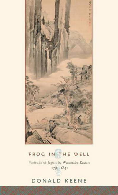 Cover for Donald Keene · Frog in the Well - Portraits of Japan by Watanabe Kazan, 1793-1841 (Hardcover Book) (2023)