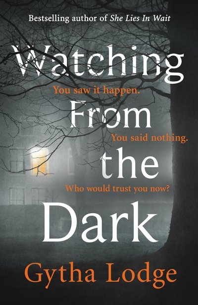 Cover for Gytha Lodge · Watching from the Dark: The gripping new crime thriller from the Richard and Judy bestselling author (Hardcover bog) (2020)