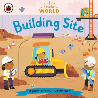 Cover for Ladybird · Little World: Building Site: A push-and-pull adventure - Little World (Kartongbok) (2021)