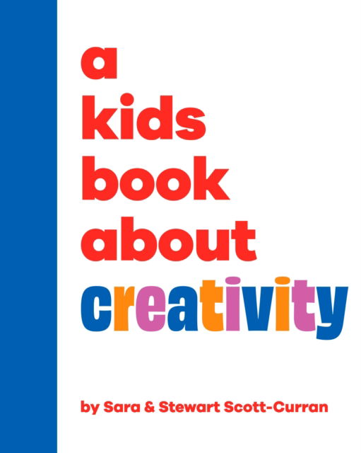 Sara Scott-Curran · A Kids Book About Creativity - A Kids Book (Hardcover Book) (2025)