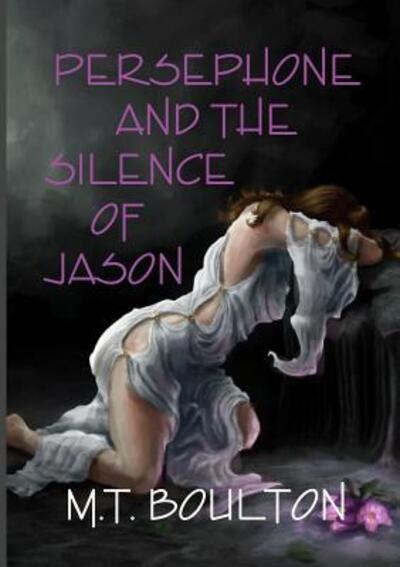 Cover for M T Boulton · Persephone and the Silence of Jason (Paperback Book) (2017)