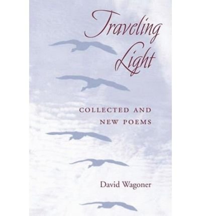 Cover for David Wagoner · Traveling Light: COLLECTED AND NEW POEMS (Paperback Book) (1999)